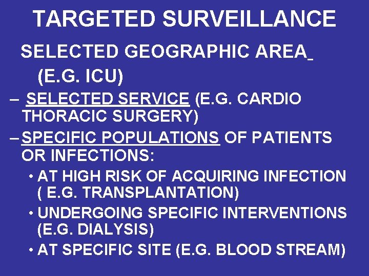 TARGETED SURVEILLANCE SELECTED GEOGRAPHIC AREA (E. G. ICU) – SELECTED SERVICE (E. G. CARDIO