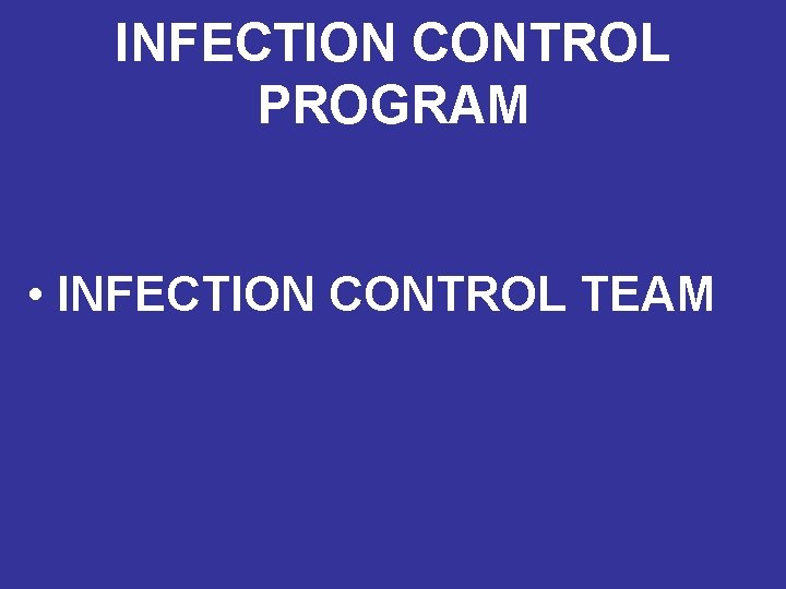 INFECTION CONTROL PROGRAM • INFECTION CONTROL TEAM 