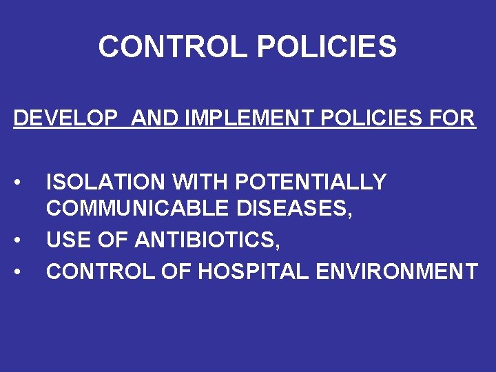 CONTROL POLICIES DEVELOP AND IMPLEMENT POLICIES FOR • • • ISOLATION WITH POTENTIALLY COMMUNICABLE