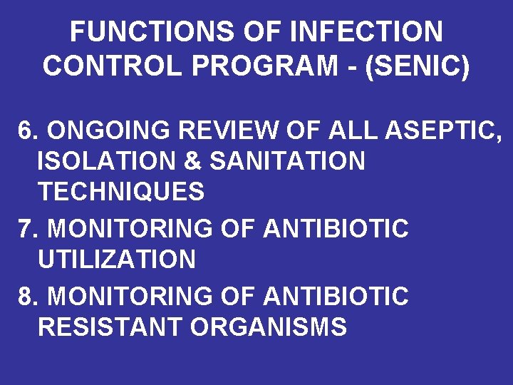 FUNCTIONS OF INFECTION CONTROL PROGRAM - (SENIC) 6. ONGOING REVIEW OF ALL ASEPTIC, ISOLATION