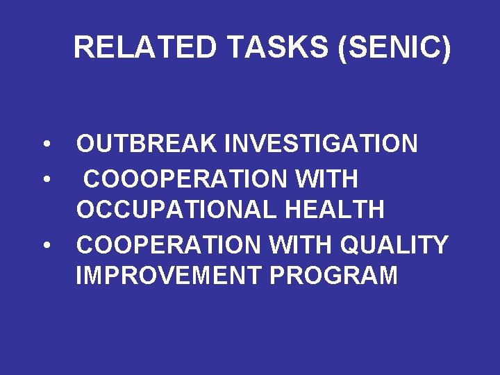 RELATED TASKS (SENIC) • OUTBREAK INVESTIGATION • COOOPERATION WITH OCCUPATIONAL HEALTH • COOPERATION WITH