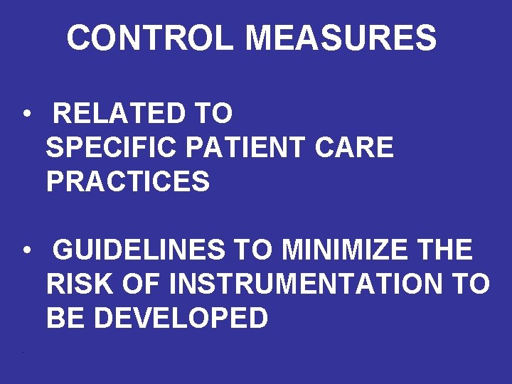 CONTROL MEASURES • RELATED TO SPECIFIC PATIENT CARE PRACTICES • GUIDELINES TO MINIMIZE THE