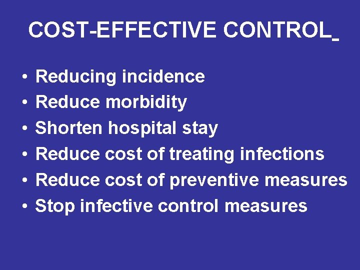 COST-EFFECTIVE CONTROL • • • Reducing incidence Reduce morbidity Shorten hospital stay Reduce cost