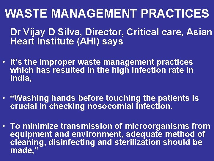 WASTE MANAGEMENT PRACTICES Dr Vijay D Silva, Director, Critical care, Asian Heart Institute (AHI)