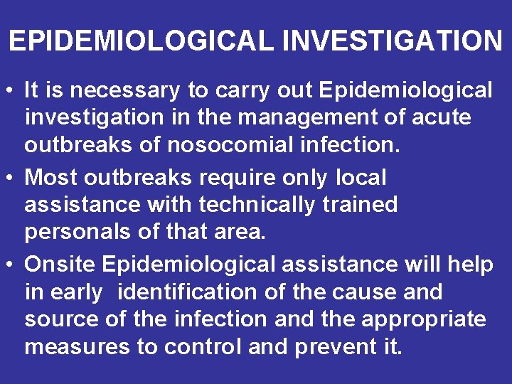 EPIDEMIOLOGICAL INVESTIGATION • It is necessary to carry out Epidemiological investigation in the management