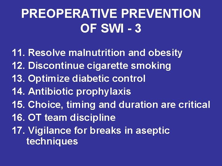 PREOPERATIVE PREVENTION OF SWI - 3 11. Resolve malnutrition and obesity 12. Discontinue cigarette
