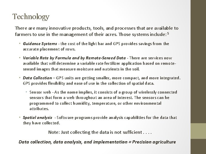 Technology There are many innovative products, tools, and processes that are available to farmers