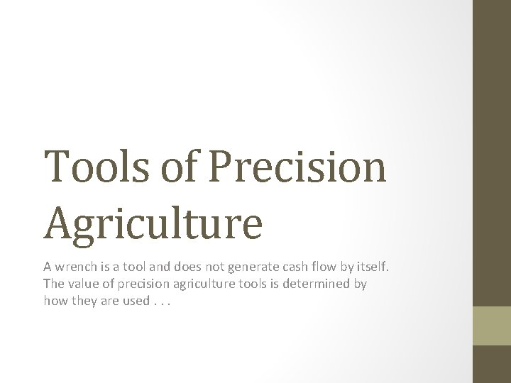 Tools of Precision Agriculture A wrench is a tool and does not generate cash