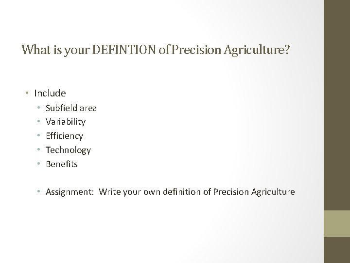 What is your DEFINTION of Precision Agriculture? • Include • • • Subfield area