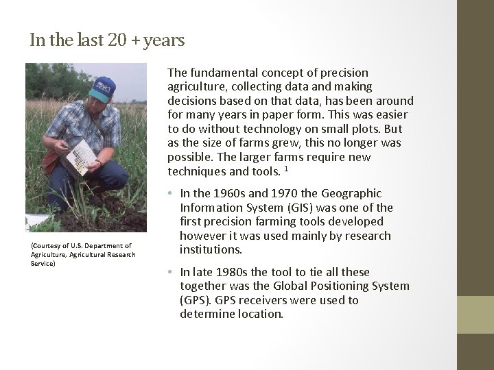 In the last 20 + years The fundamental concept of precision agriculture, collecting data