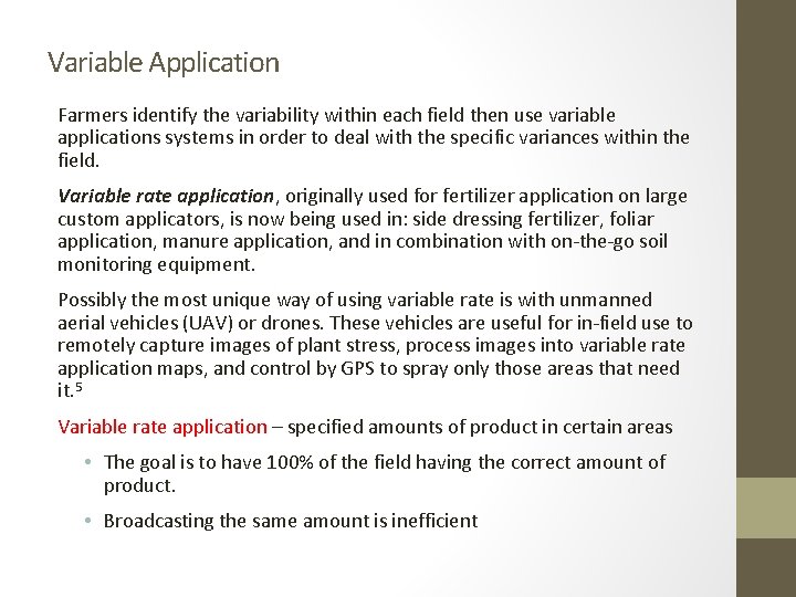 Variable Application Farmers identify the variability within each field then use variable applications systems