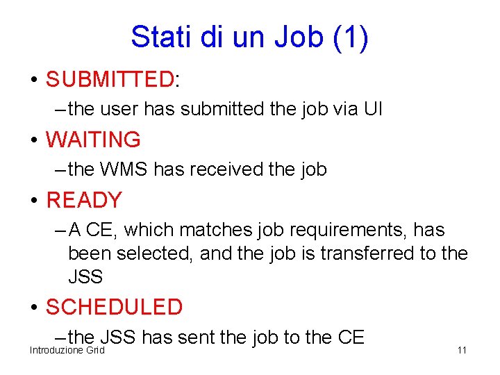 Stati di un Job (1) • SUBMITTED: – the user has submitted the job