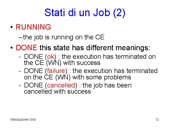 Stati di un Job (2) • RUNNING – the job is running on the