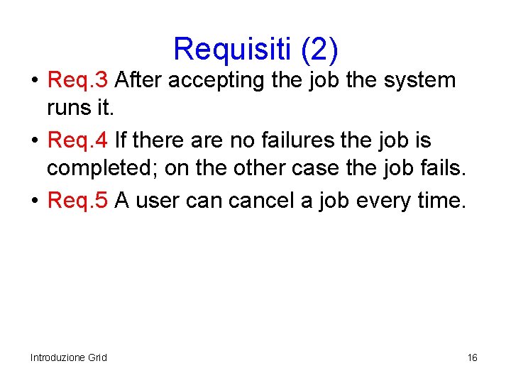 Requisiti (2) • Req. 3 After accepting the job the system runs it. •