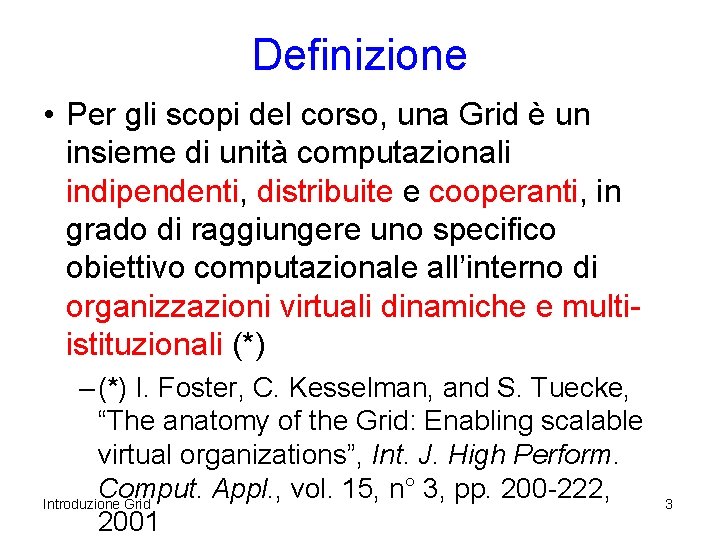 Definizione • Per gli scopi del corso, una Grid è un insieme di unità