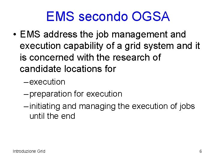 EMS secondo OGSA • EMS address the job management and execution capability of a