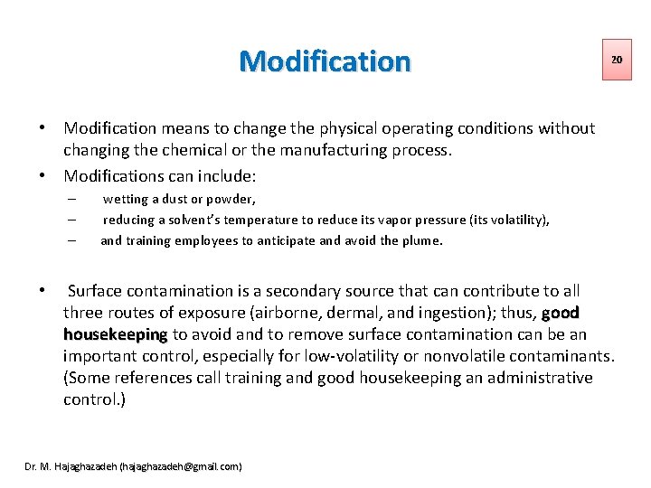 Modification 20 • Modification means to change the physical operating conditions without changing the