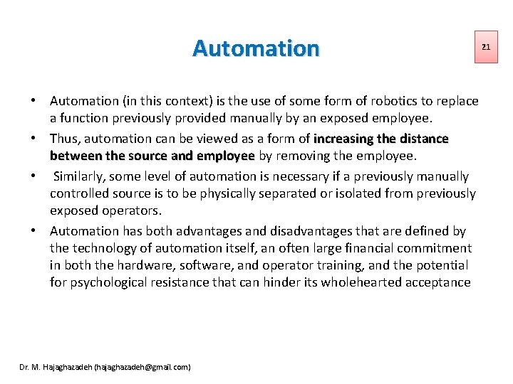 Automation • Automation (in this context) is the use of some form of robotics