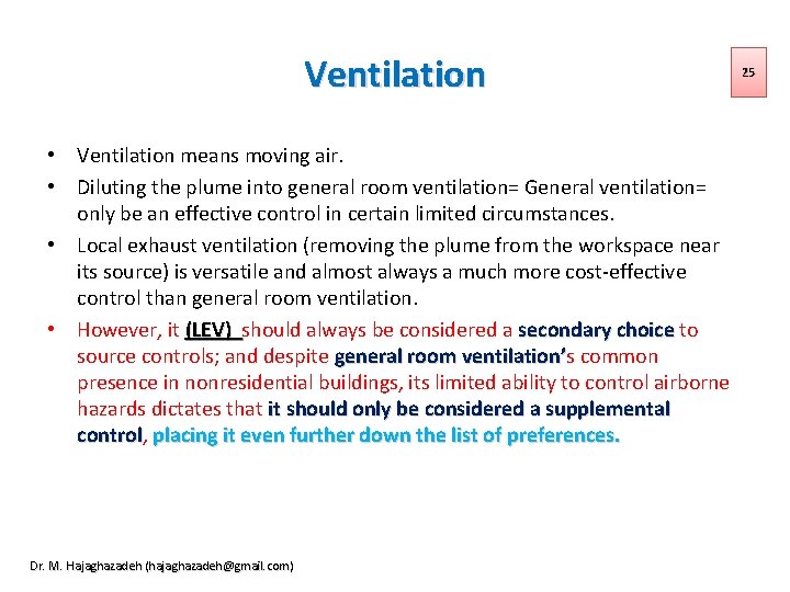Ventilation • Ventilation means moving air. • Diluting the plume into general room ventilation=