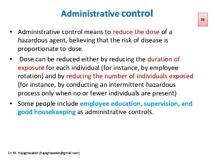 Administrative control • Administrative control means to reduce the dose of a hazardous agent,