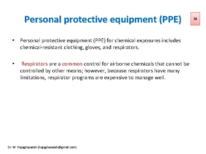 Personal protective equipment (PPE) • Personal protective equipment (PPE) for chemical exposures includes chemical-resistant