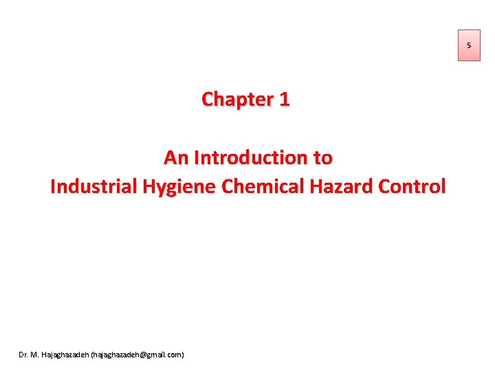 5 Chapter 1 An Introduction to Industrial Hygiene Chemical Hazard Control Dr. M. Hajaghazadeh