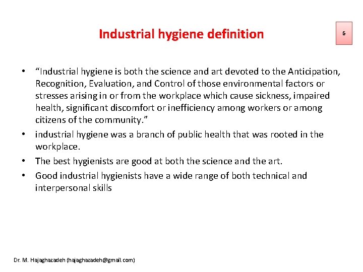 Industrial hygiene definition • “Industrial hygiene is both the science and art devoted to