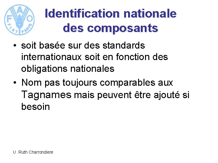 Identification nationale des composants • soit basée sur des standards internationaux soit en fonction