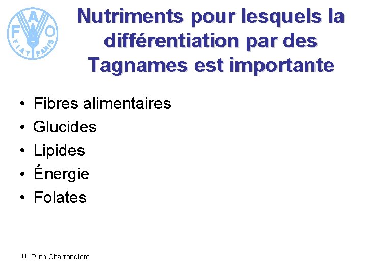 Nutriments pour lesquels la différentiation par des Tagnames est importante • • • Fibres