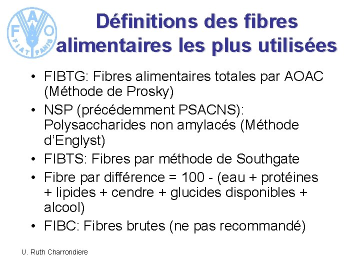 Définitions des fibres alimentaires les plus utilisées • FIBTG: Fibres alimentaires totales par AOAC