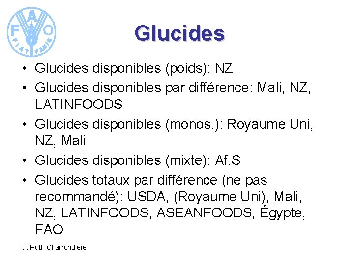 Glucides • Glucides disponibles (poids): NZ • Glucides disponibles par différence: Mali, NZ, LATINFOODS