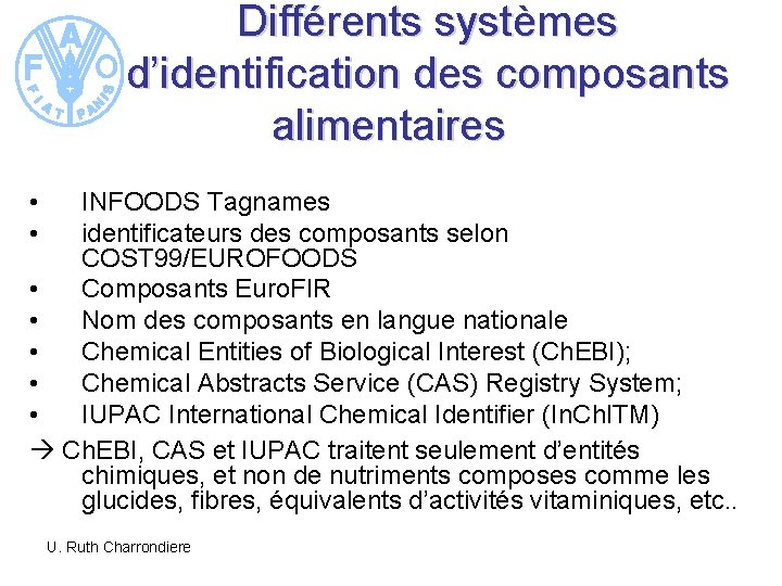 Différents systèmes d’identification des composants alimentaires • • INFOODS Tagnames identificateurs des composants selon