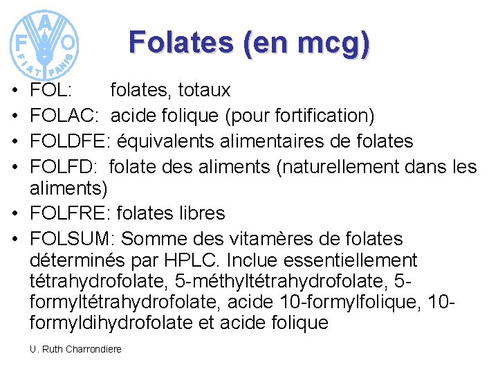 Folates (en mcg) • • FOL: folates, totaux FOLAC: acide folique (pour fortification) FOLDFE: