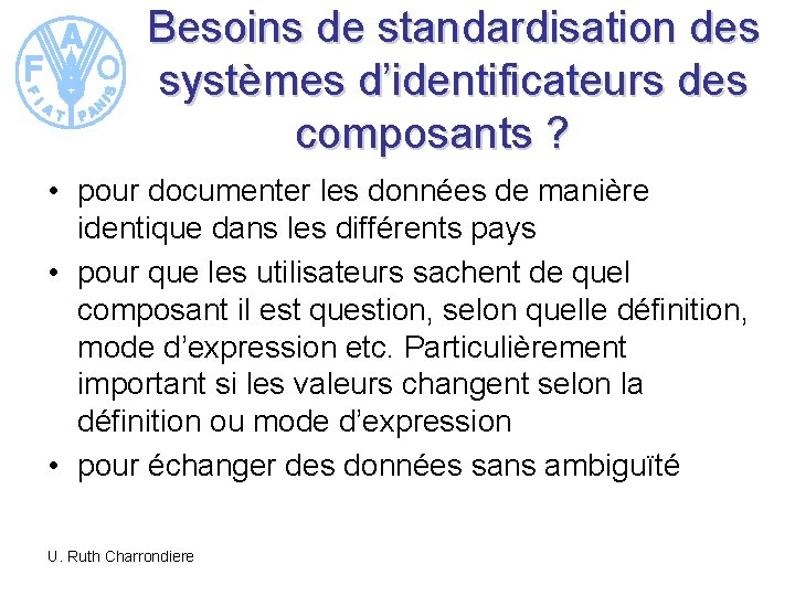 Besoins de standardisation des systèmes d’identificateurs des composants ? • pour documenter les données