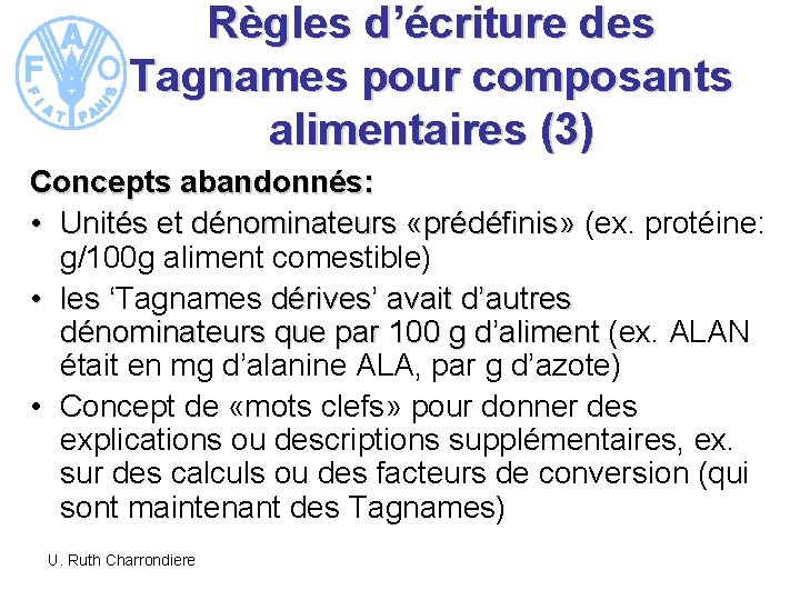 Règles d’écriture des Tagnames pour composants alimentaires (3) Concepts abandonnés: • Unités et dénominateurs