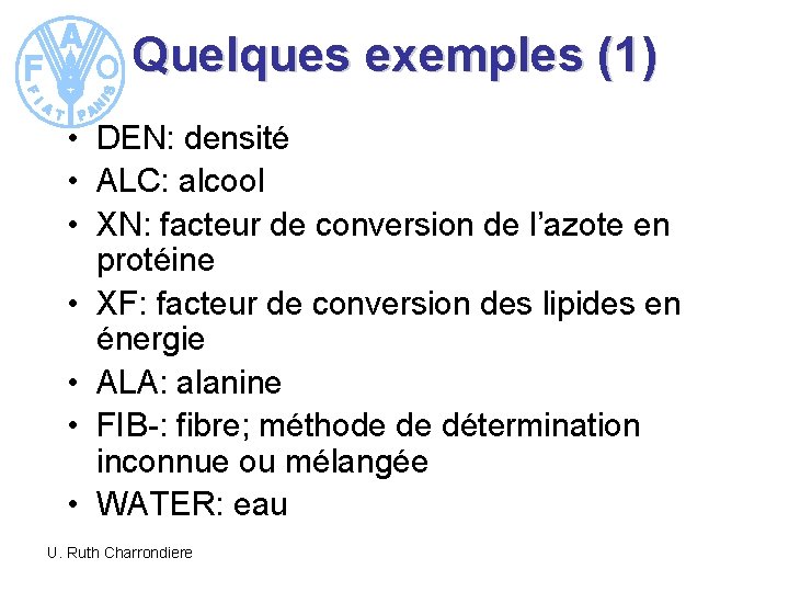 Quelques exemples (1) • DEN: densité • ALC: alcool • XN: facteur de conversion