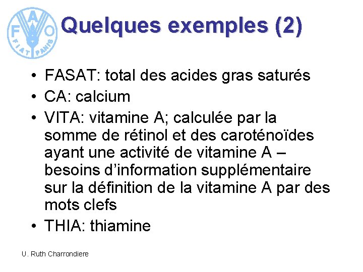 Quelques exemples (2) • FASAT: total des acides gras saturés • CA: calcium •