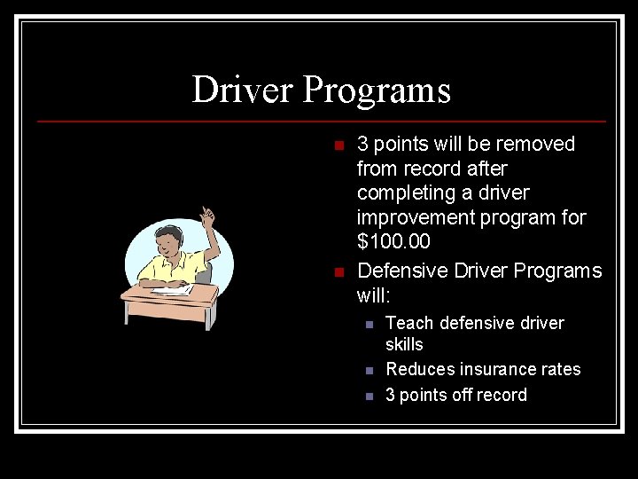 Driver Programs n n 3 points will be removed from record after completing a Driver Programs n n 3 points will be removed from record after completing a