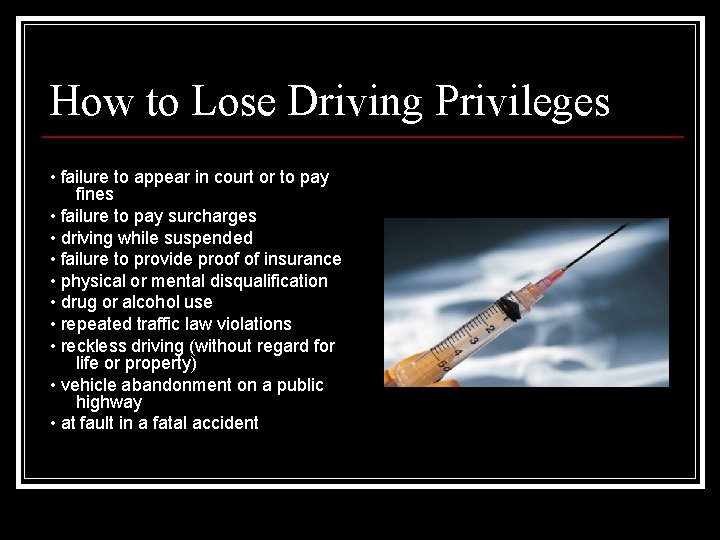 How to Lose Driving Privileges • failure to appear in court or to pay How to Lose Driving Privileges • failure to appear in court or to pay