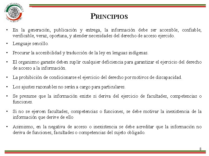 PRINCIPIOS • En la generación, publicación y entrega, la información debe ser accesible, confiable,