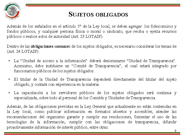 SUJETOS OBLIGADOS Además de los señalados en el artículo 5° de la Ley local,