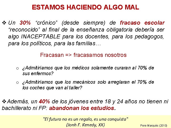 ESTAMOS HACIENDO ALGO MAL v Un 30% “crónico” (desde siempre) de fracaso escolar “reconocido”