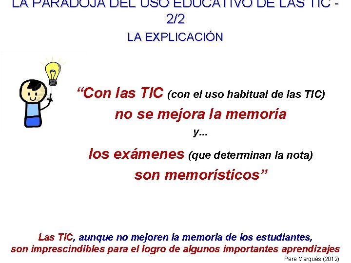 LA PARADOJA DEL USO EDUCATIVO DE LAS TIC 2/2 LA EXPLICACIÓN “Con las TIC