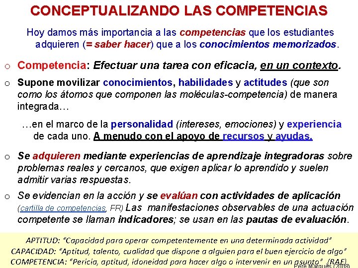 CONCEPTUALIZANDO LAS COMPETENCIAS Hoy damos más importancia a las competencias que los estudiantes adquieren