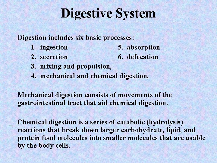 Digestive System Digestion includes six basic processes: 1 ingestion 5. absorption 2. secretion 6.