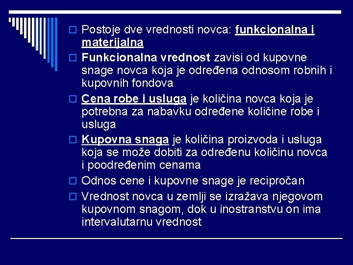 o Postoje dve vrednosti novca: funkcionalna i o o o materijalna Funkcionalna vrednost zavisi