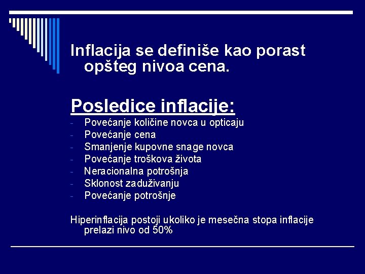 Inflacija se definiše kao porast opšteg nivoa cena. Posledice inflacije: - Povećanje količine novca