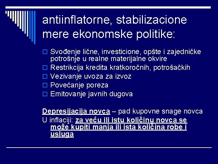 antiinflatorne, stabilizacione mere ekonomske politike: o Svođenje lične, investicione, opšte i zajedničke o o