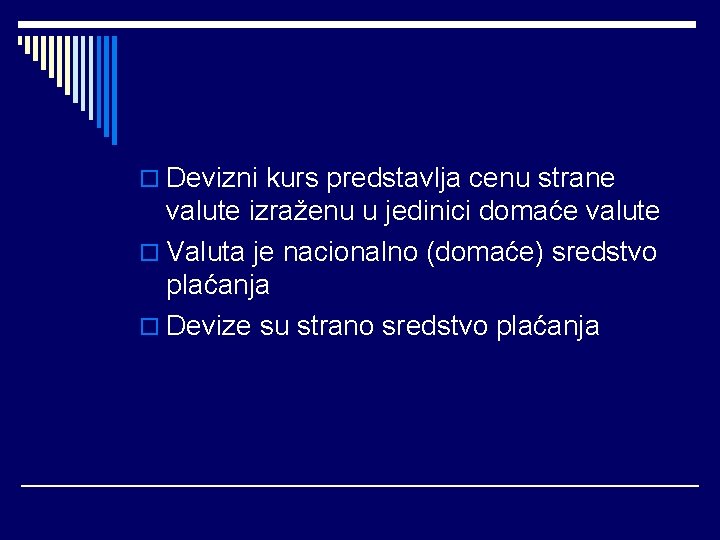 o Devizni kurs predstavlja cenu strane valute izraženu u jedinici domaće valute o Valuta