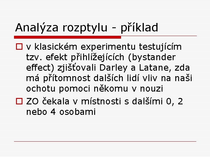 Analýza rozptylu - příklad o v klasickém experimentu testujícím tzv. efekt přihlížejících (bystander effect)